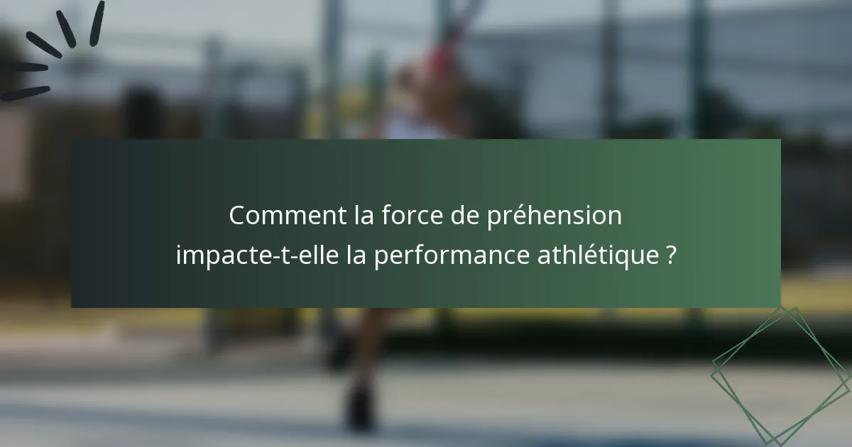 Comment la force de préhension impacte-t-elle la performance athlétique ?