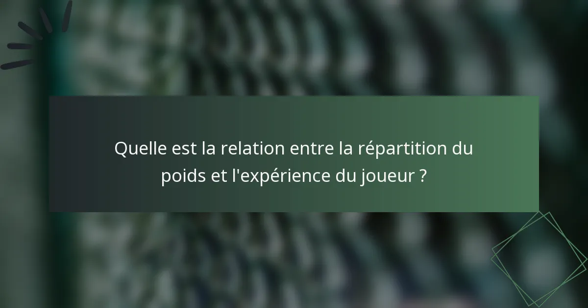 Quelle est la relation entre la répartition du poids et l'expérience du joueur ?