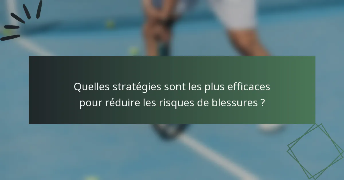 Quelles stratégies sont les plus efficaces pour réduire les risques de blessures ?