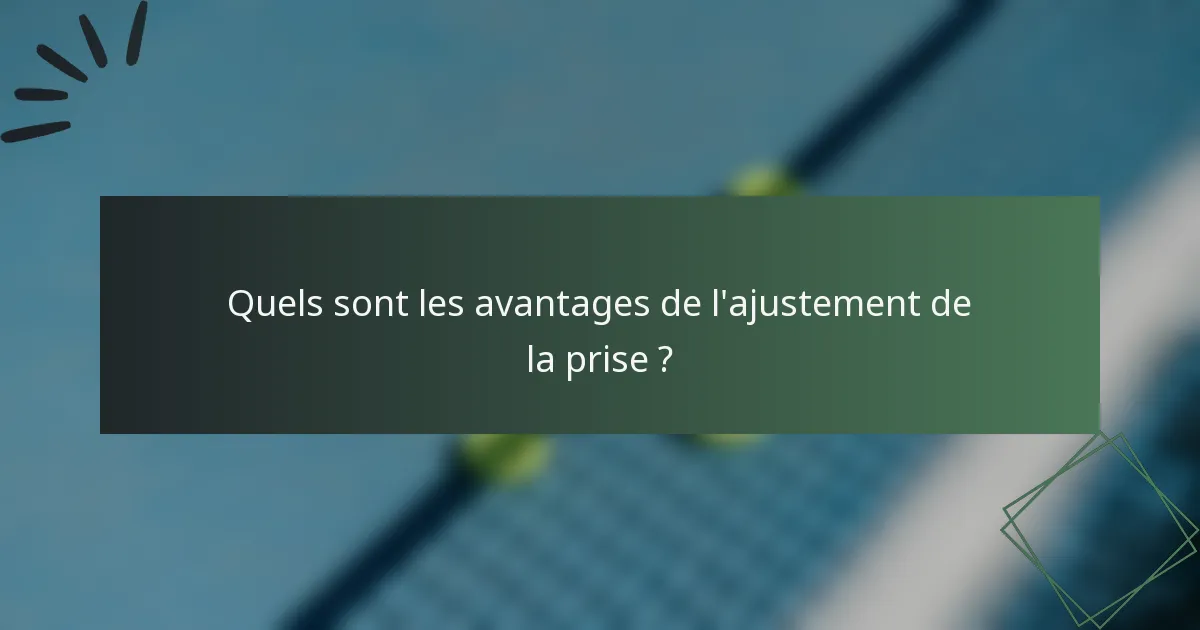 Quels sont les avantages de l'ajustement de la prise ?