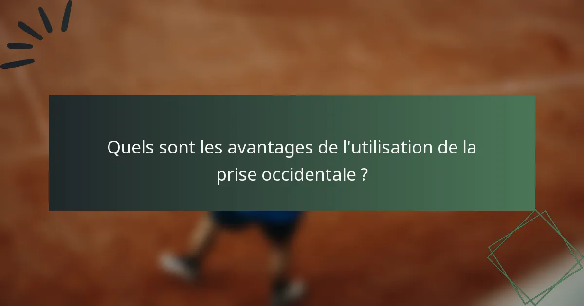 Quels sont les avantages de l'utilisation de la prise occidentale ?