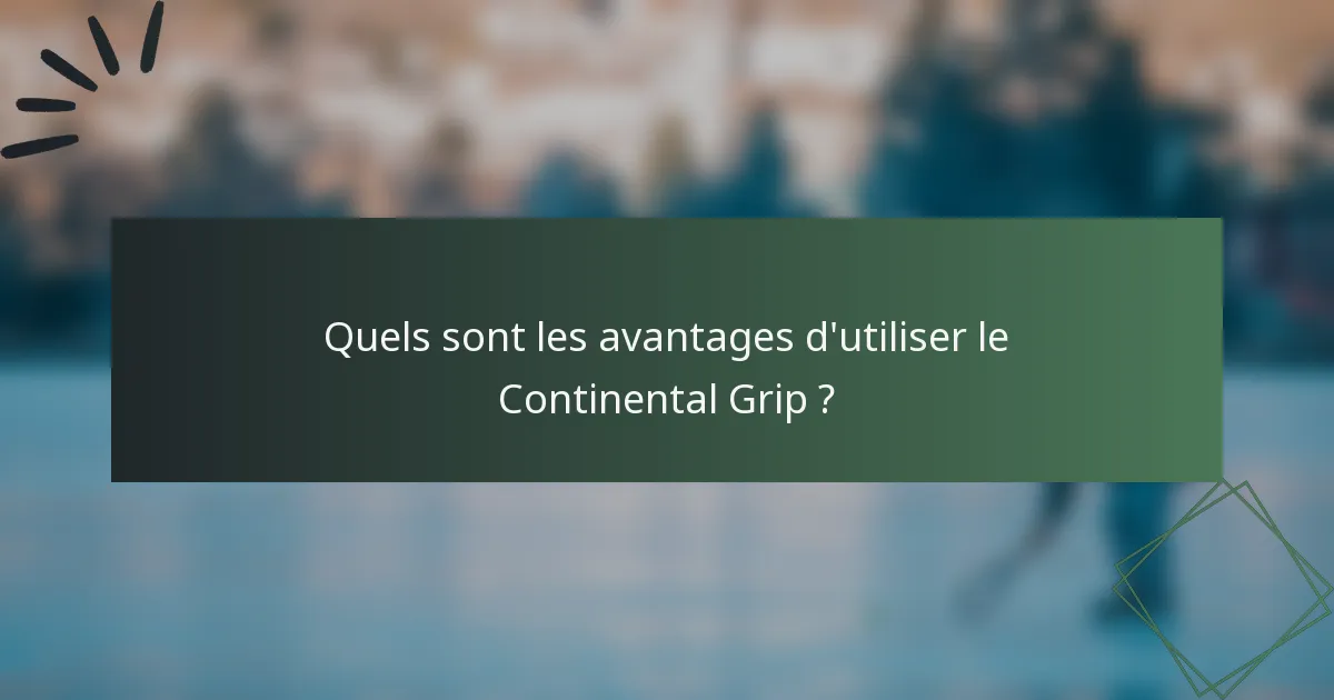 Quels sont les avantages d'utiliser le Continental Grip ?